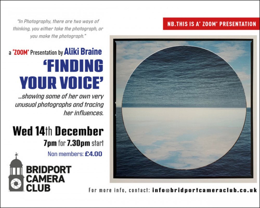 Bridport Camera Club presents ‘Finding your Voice’, an online talk by Aliki Braine Bridport Camera Club presents ‘Finding your Voice’, an online talk by Aliki Braine