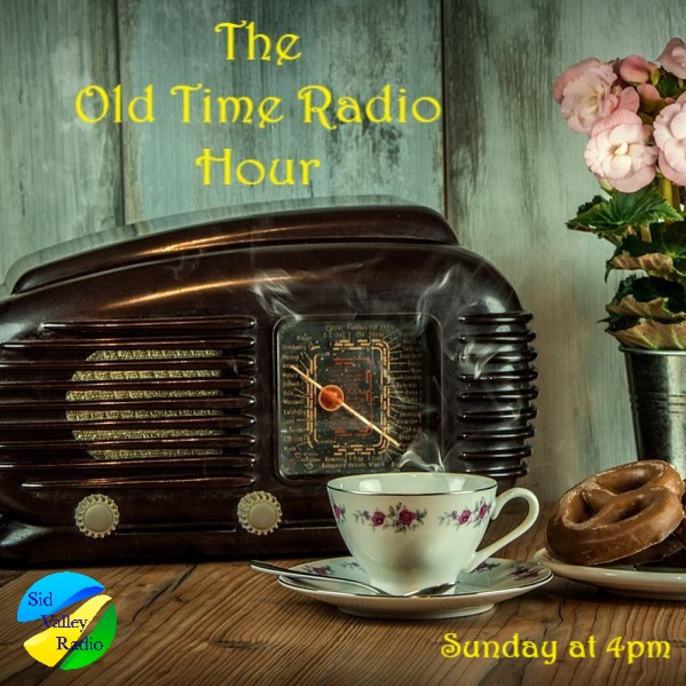 The Old Time Radio Hour - Sunday 4pm The Old Time Radio Hour - Sunday 4pm