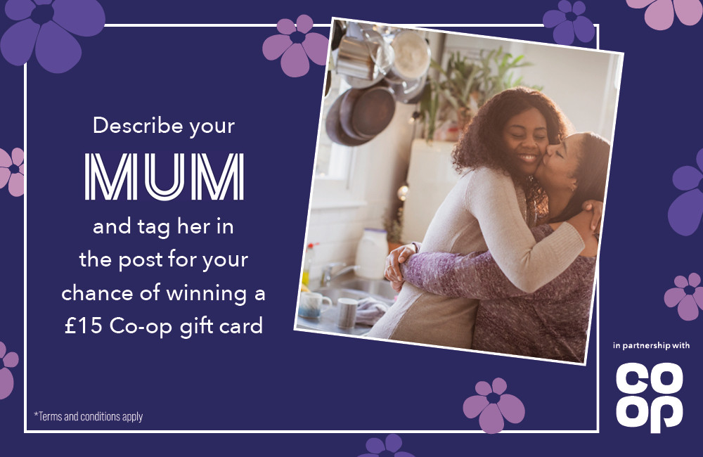 All you have to do to for the chance to win a £15 Co-op gift voucher is describe your mum.