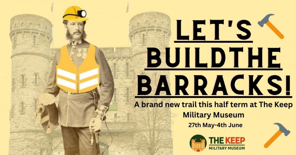 Let’s Build the Barracks - Half Term at The Keep Military Museum!