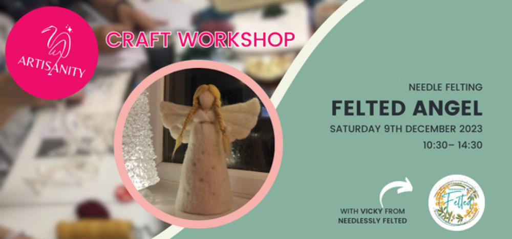 Needle Felted Christmas Angel Workshop Needle Felted Christmas Angel Workshop