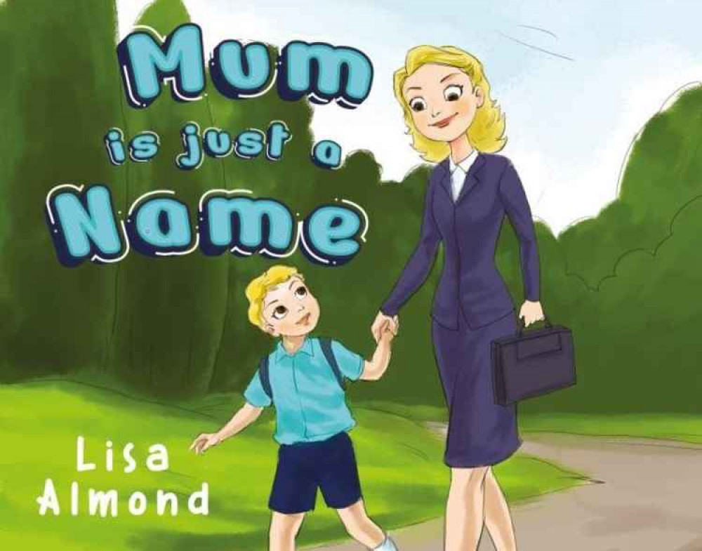 Mum is Just a Name by Lisa Almond Mum is Just a Name by Lisa Almond