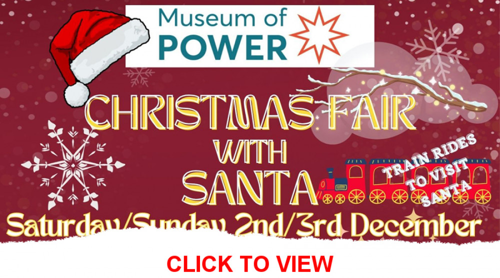 Come and meet Santa in his Grotto, enjoy a miniature train ride, and meander through indoor Christmas stalls at the Museum of Power. Come and meet Santa in his Grotto, enjoy a miniature train ride, and meander through indoor Christmas stalls at the Museum of Power.