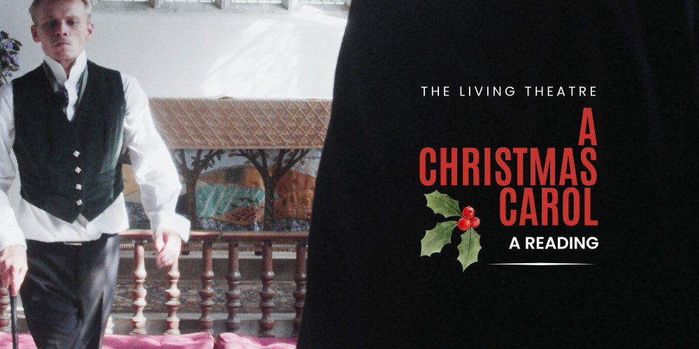 'A Christmas Carol' - The Living Theatre Dramatised Reading 'A Christmas Carol' - The Living Theatre Dramatised Reading