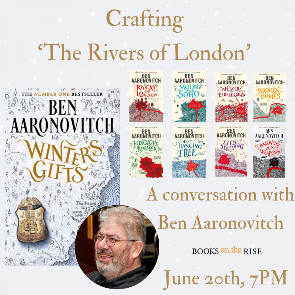 Crafting The Rivers of London - A Conversation with Ben Aaronovitch Crafting The Rivers of London - A Conversation with Ben Aaronovitch