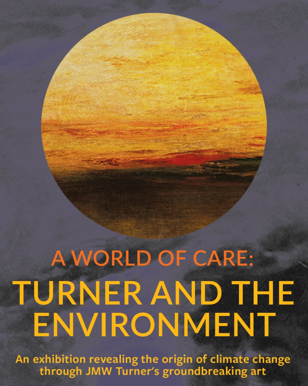 "A World of Care": Turner and the Environment "A World of Care": Turner and the Environment