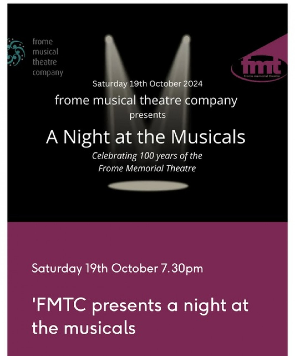 To celebrate 100 years of the Frome Memorial Theatre - FMTC Present ‘A Night at the Musicals’ To celebrate 100 years of the Frome Memorial Theatre - FMTC Present ‘A Night at the Musicals’