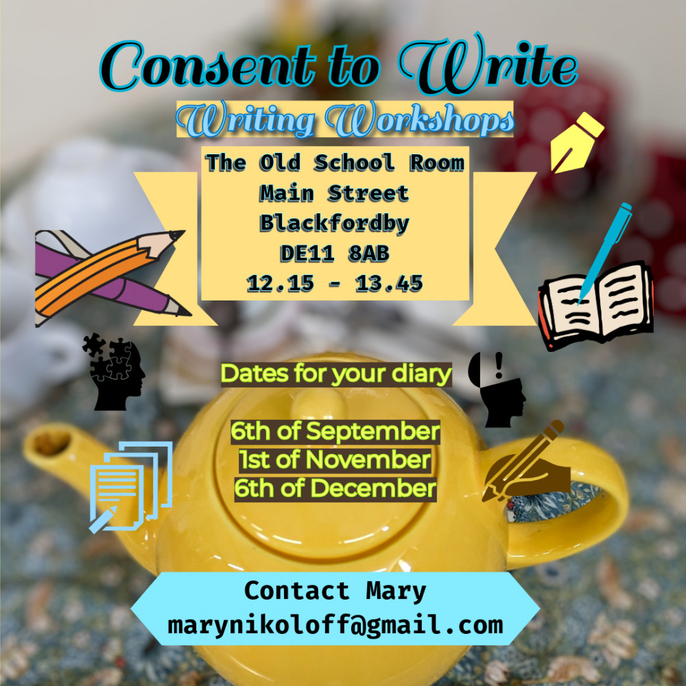 'Consent to Write' writing workshops/group at Blackfordby Old School Room, Main Street, Blackfordby, near Ashby de la Zouch 'Consent to Write' writing workshops/group at Blackfordby Old School Room, Main Street, Blackfordby, near Ashby de la Zouch