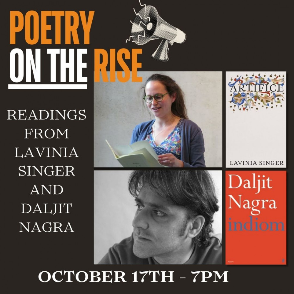 Poetry on the Rise: Readings from Lavinia Singer and Daljit Nagra Poetry on the Rise: Readings from Lavinia Singer and Daljit Nagra