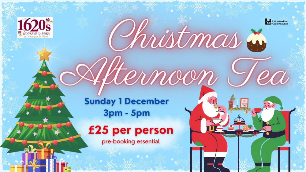 Christmas Afternoon Tea at The 1620s House and Garden, Manor Road, Donington le Heath, Coalville