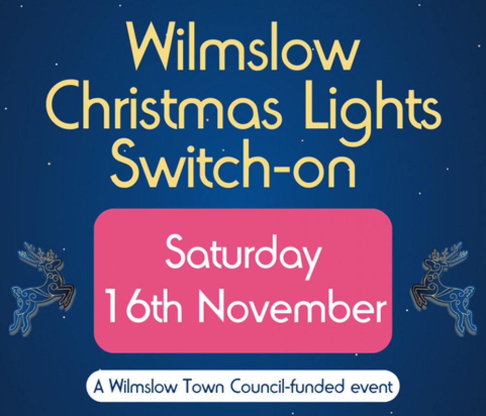 The Christmas Lights Switch-on will be on Saturday 16 November (Wilmslow Town Council). The Christmas Lights Switch-on will be on Saturday 16 November (Wilmslow Town Council).