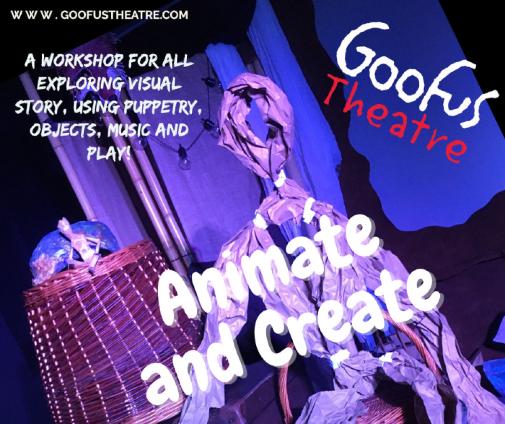 Animate and Create Workshop with Goofus Theatre Animate and Create Workshop with Goofus Theatre