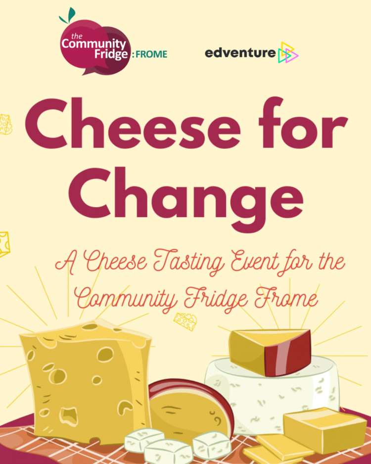 Cheese for Change: A Cheese & Cider Tasting Event for Community Fridge Frome Cheese for Change: A Cheese & Cider Tasting Event for Community Fridge Frome