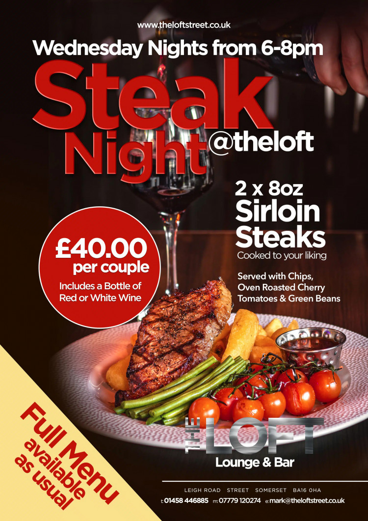 The Loft Lounge & Bar in Street offers a weekly Steak Night every Wednesday for £40 per couple.
