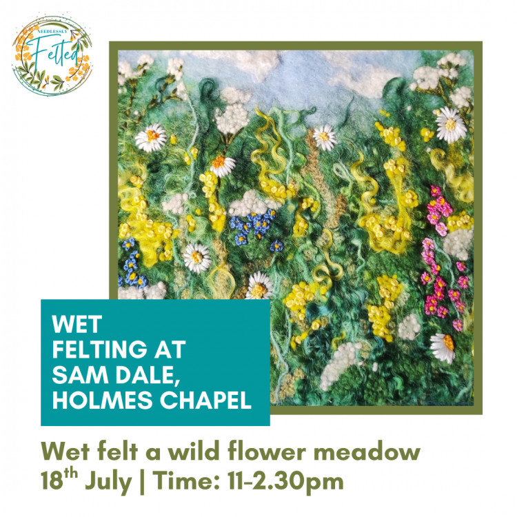 Wet felted wild flower meadow - Sam Dale, Holmes Chapel Wet felted wild flower meadow - Sam Dale, Holmes Chapel