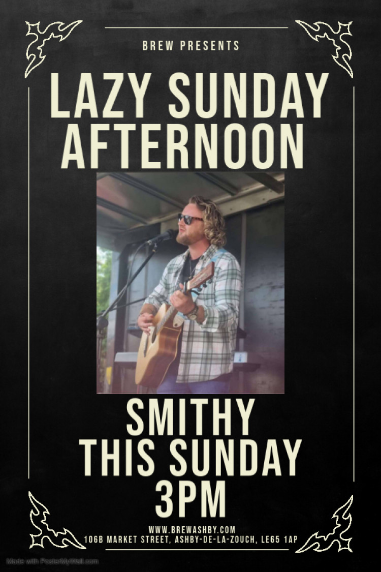 Lazy Sunday Afternoon Acoustic with Smithy Lazy Sunday Afternoon Acoustic with Smithy