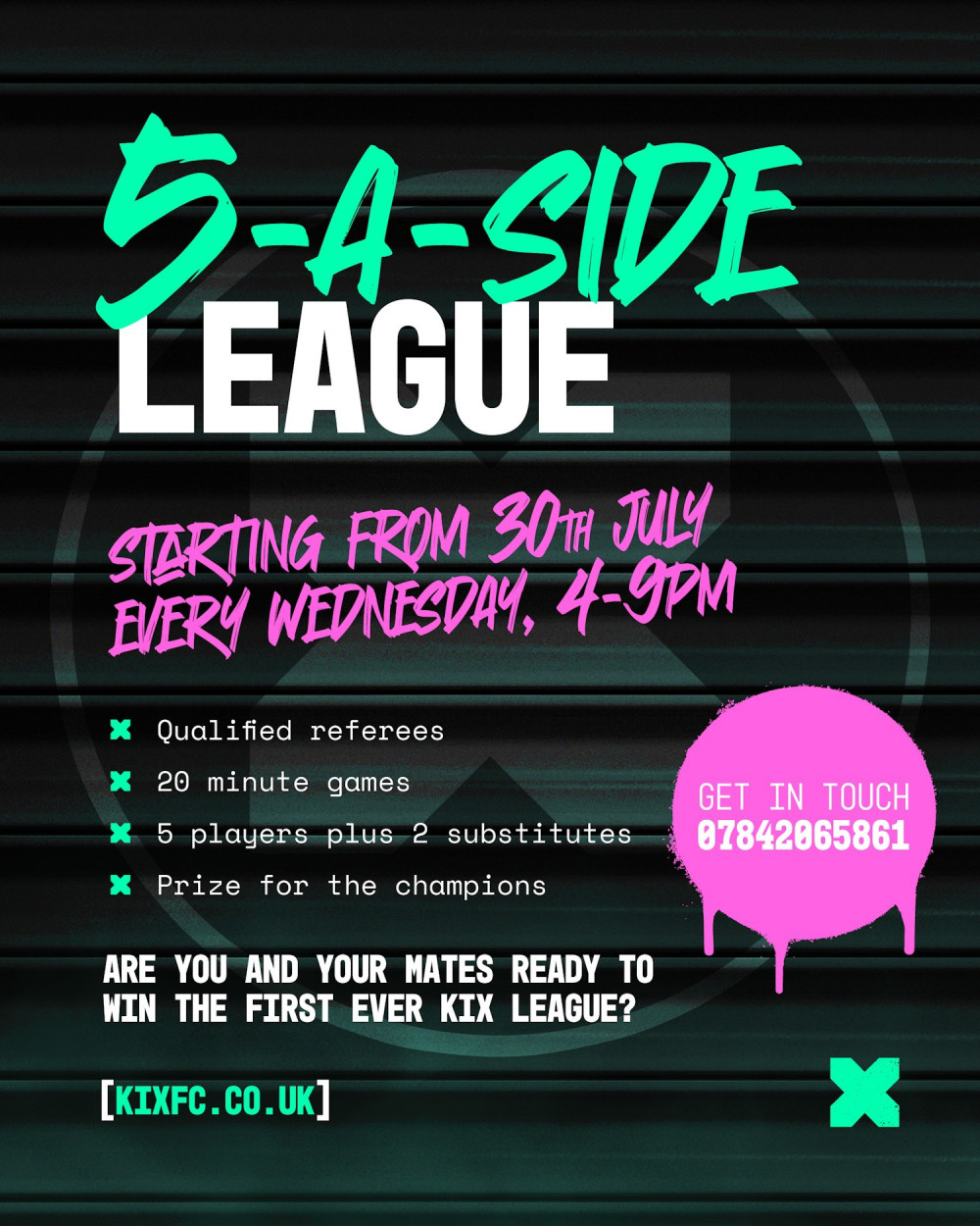 KIX 5-A-SIDE LEAGUE KIX 5-A-SIDE LEAGUE