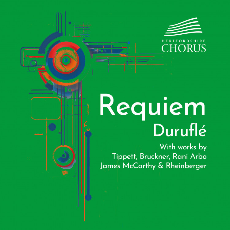 Hertfordshire Chorus presents Duruflé's Requiem Hertfordshire Chorus presents Duruflé's Requiem