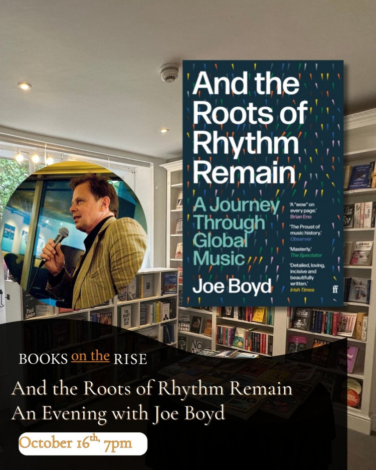 And the Roots of Rhythm Remain - An Evening with Joe Boyd And the Roots of Rhythm Remain - An Evening with Joe Boyd