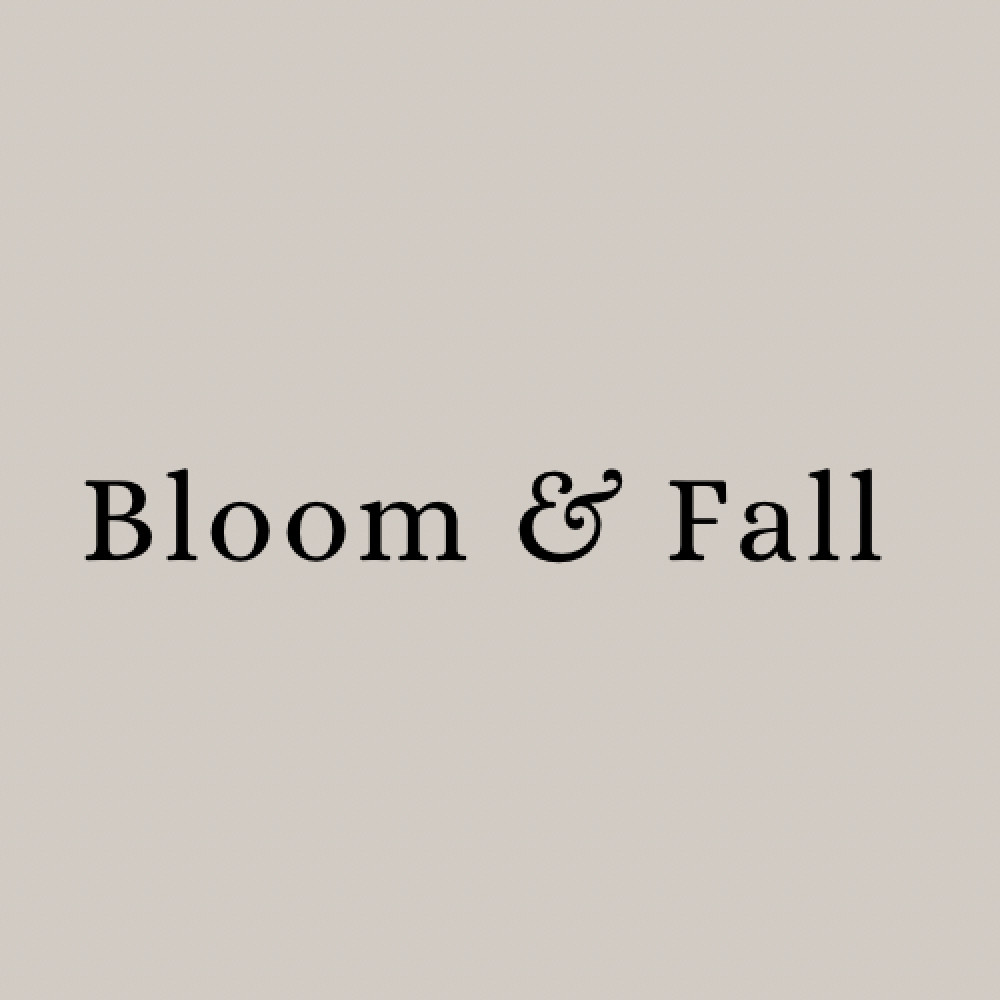 Bloom & Fall.