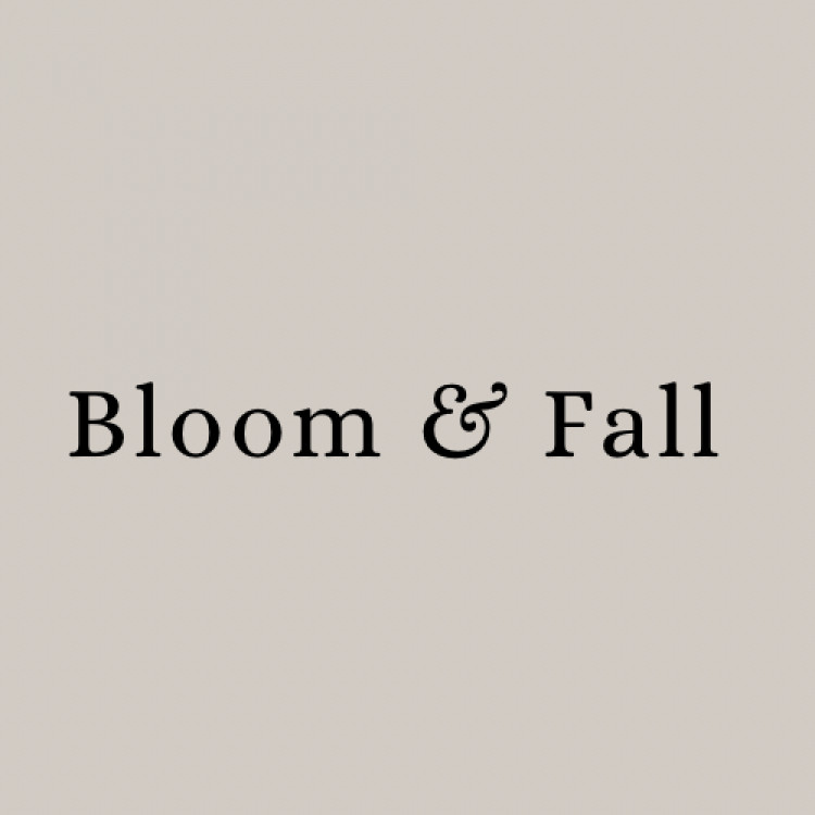 Bloom & Fall.