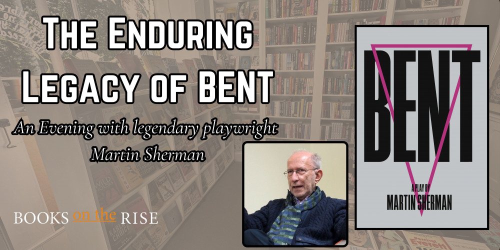 The Enduring Legacy of BENT: An Evening with playwright Martin Sherman