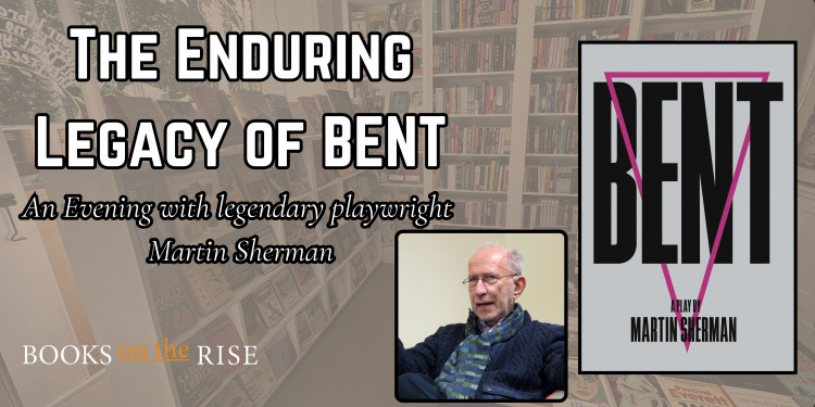 The Enduring Legacy of BENT: An Evening with playwright Martin Sherman