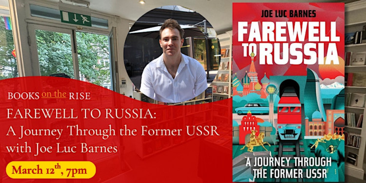 Farewell to Russia: A Journey Through the Former USSR with Joe Luc Barnes