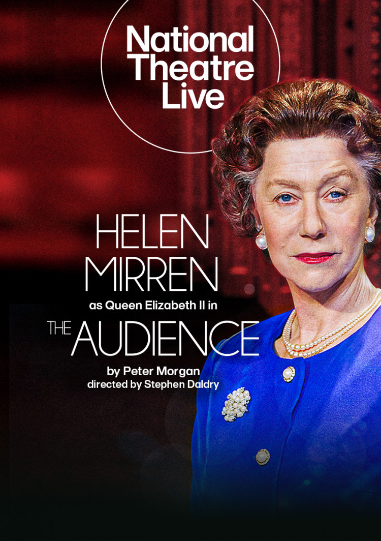 NATIONAL THEATRE LIVE - "THE AUDIENCE"