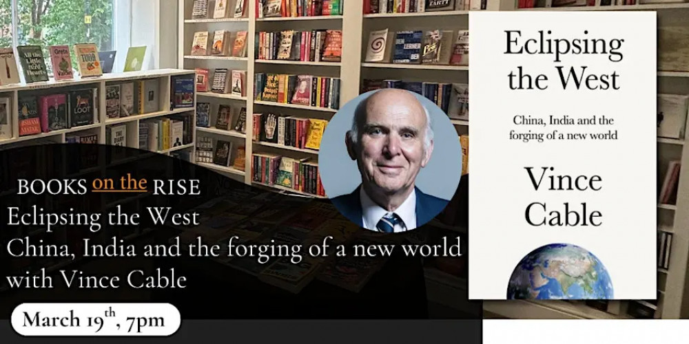 Eclipsing the West: An Evening with Vince Cable