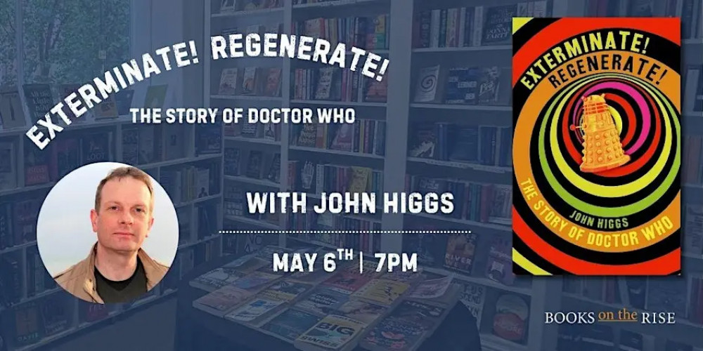 Exterminate! Regenerate! The Story of Doctor Who with John Higgs