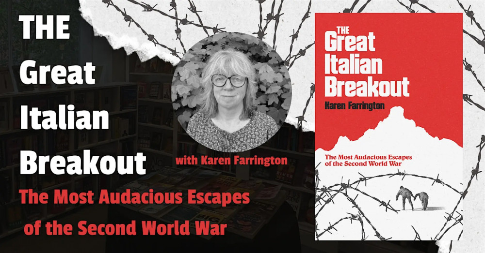 The Most Audacious Escapes of World War Two with Karen Farrington