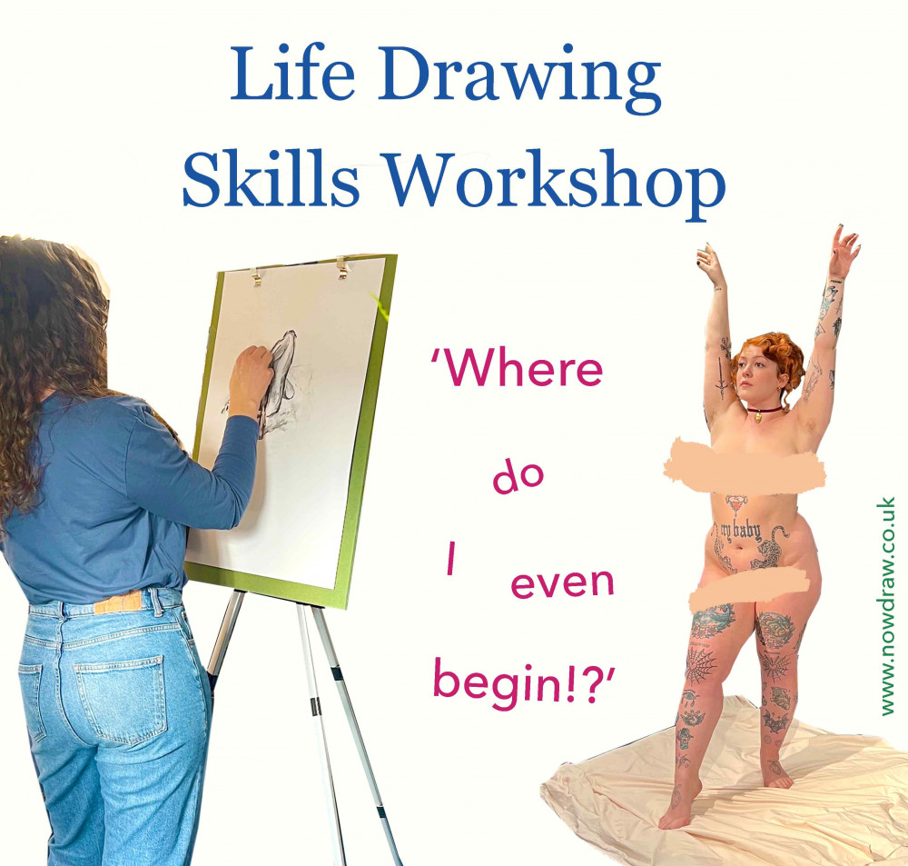 'Where do I even begin?' Life Drawing Skills Workshop