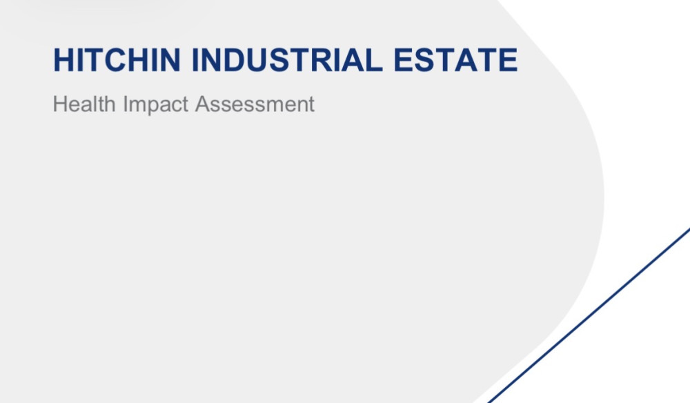 This Health Impact Assessment (HIA) considers the public health implications of the Hitchin Industrial Estate.