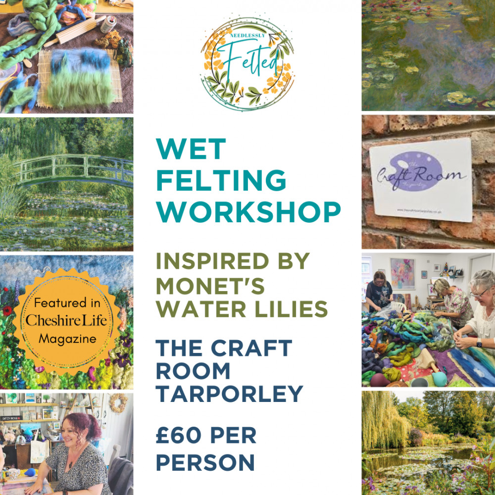 Wet Felting Workshop Monet's Water Lilies – The Craft Room Tarporley - 29th Aug