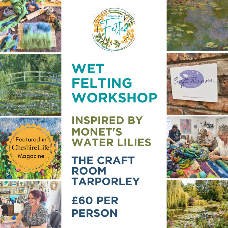 Wet Felting Workshop Monet's Water Lilies – The Craft Room Tarporley - 29th Aug