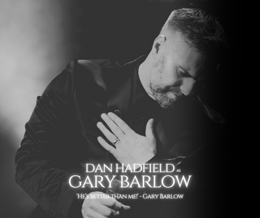 Dan Hadfield as Gary Barlow!