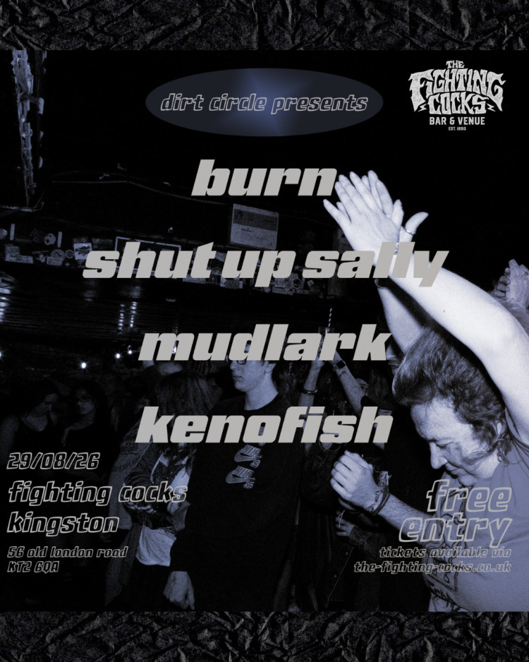 FREE ENTRY SHOW! BURN / SHUT UP SALLY / MUDLARK / KENOFISH